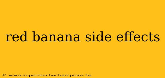 red banana side effects