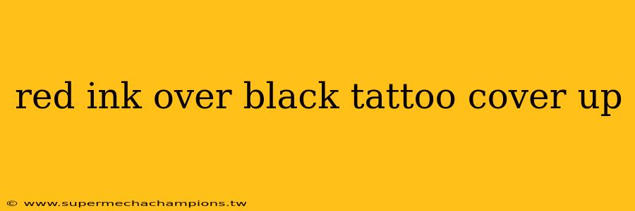 red ink over black tattoo cover up