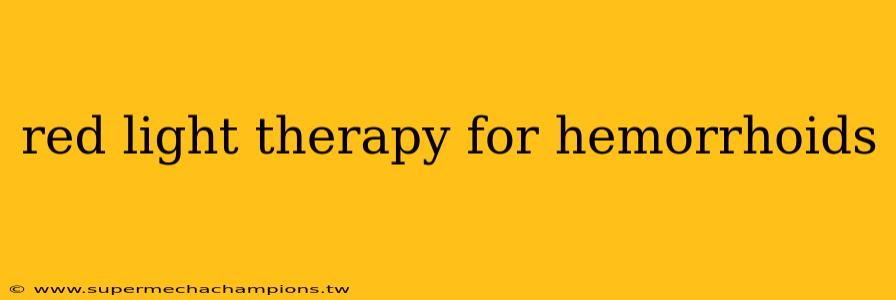 red light therapy for hemorrhoids