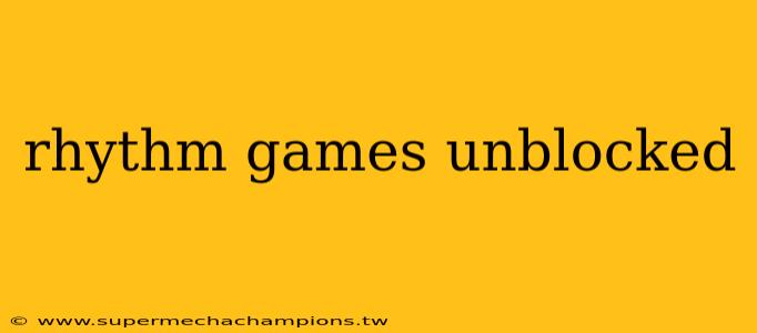 rhythm games unblocked