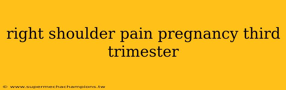 right shoulder pain pregnancy third trimester