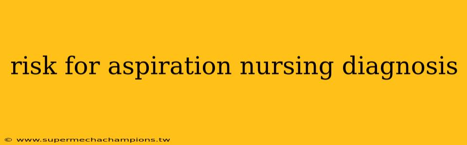 risk for aspiration nursing diagnosis
