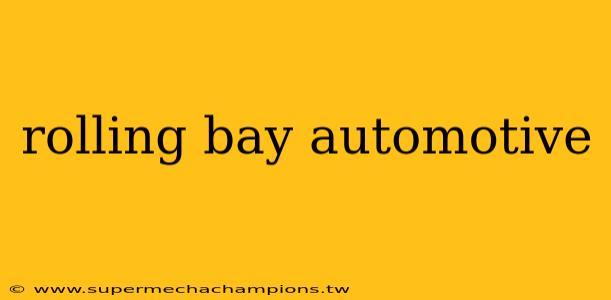 rolling bay automotive