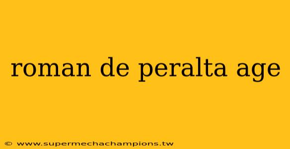 roman de peralta age