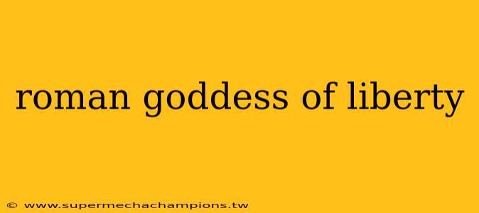 roman goddess of liberty