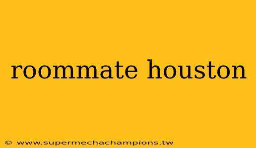 roommate houston
