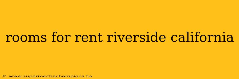 rooms for rent riverside california