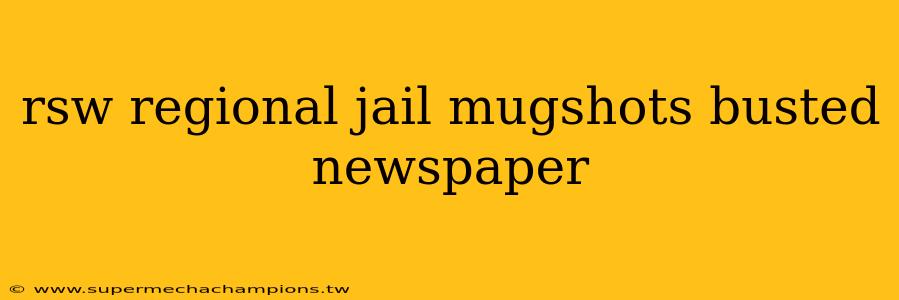 rsw regional jail mugshots busted newspaper