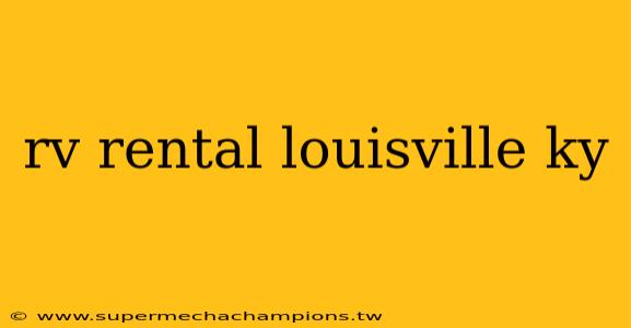 rv rental louisville ky