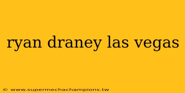 ryan draney las vegas