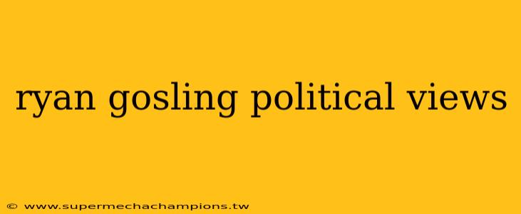ryan gosling political views