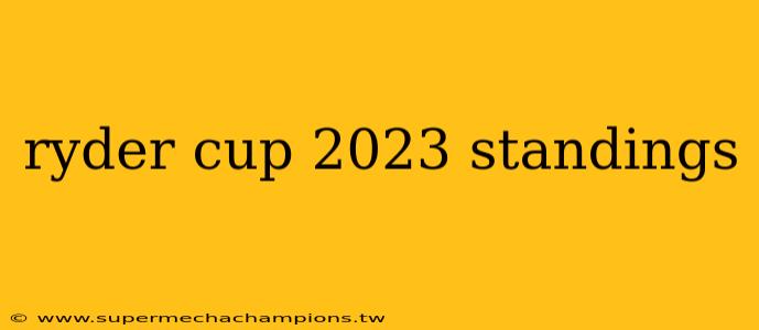 ryder cup 2023 standings