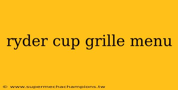 ryder cup grille menu