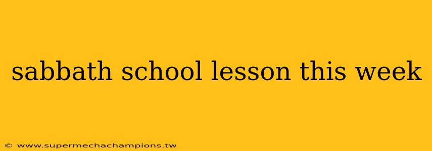 sabbath school lesson this week