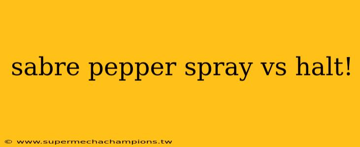 sabre pepper spray vs halt!
