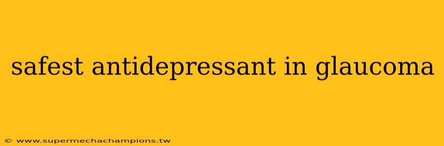 safest antidepressant in glaucoma