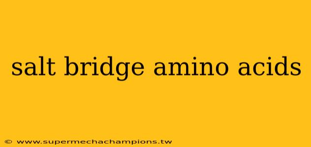 salt bridge amino acids