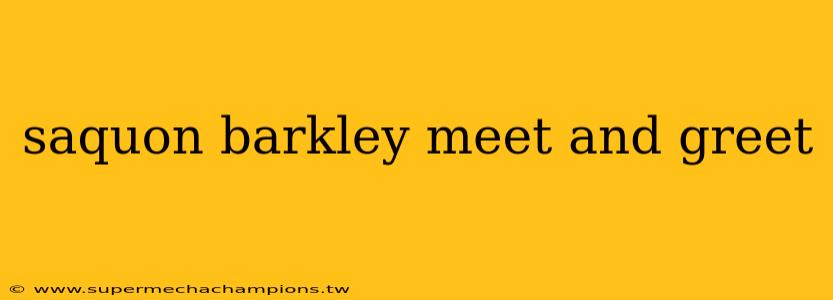 saquon barkley meet and greet