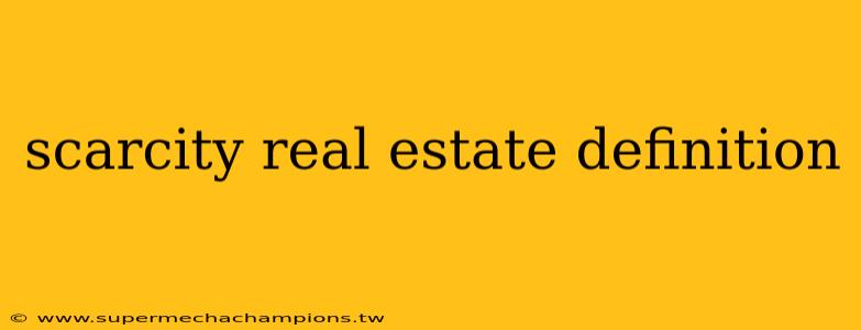 scarcity real estate definition