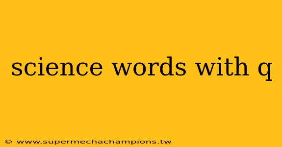science words with q