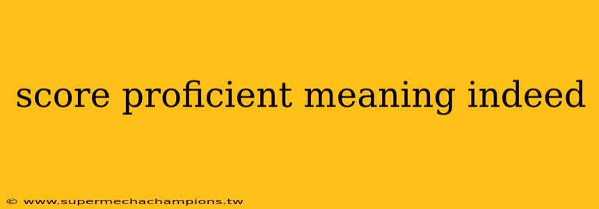 score proficient meaning indeed