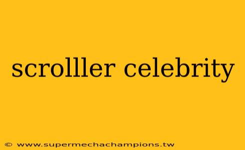 scrolller celebrity