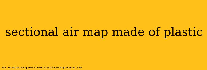 sectional air map made of plastic