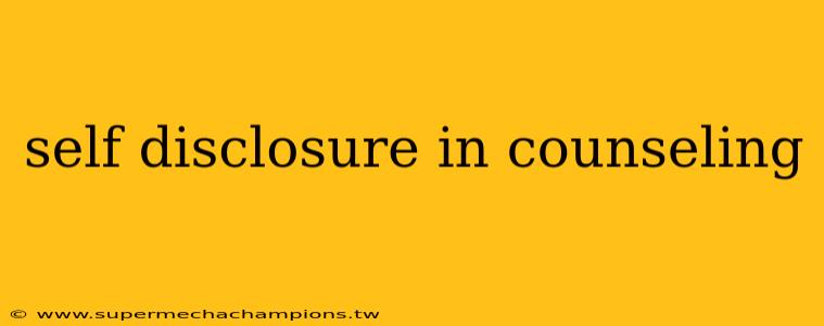 self disclosure in counseling