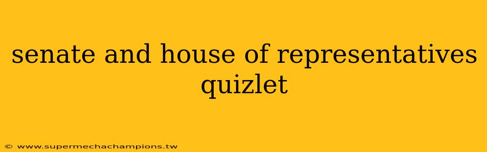 senate and house of representatives quizlet