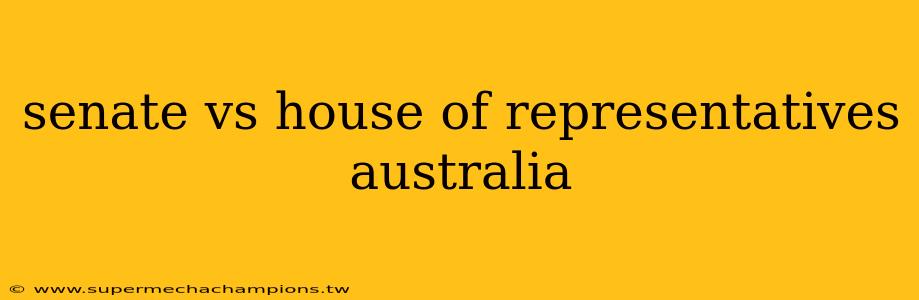 senate vs house of representatives australia