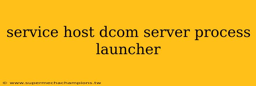 service host dcom server process launcher