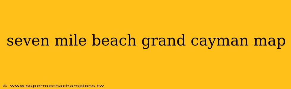 seven mile beach grand cayman map