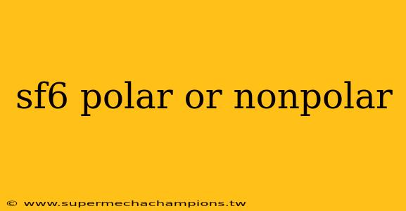 sf6 polar or nonpolar