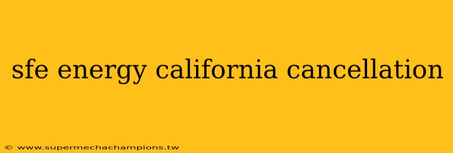 sfe energy california cancellation