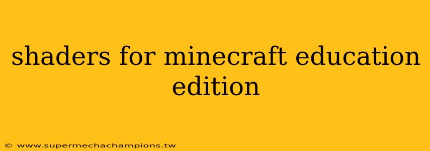 shaders for minecraft education edition