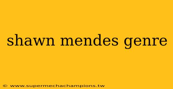 shawn mendes genre