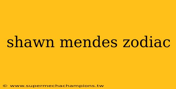 shawn mendes zodiac