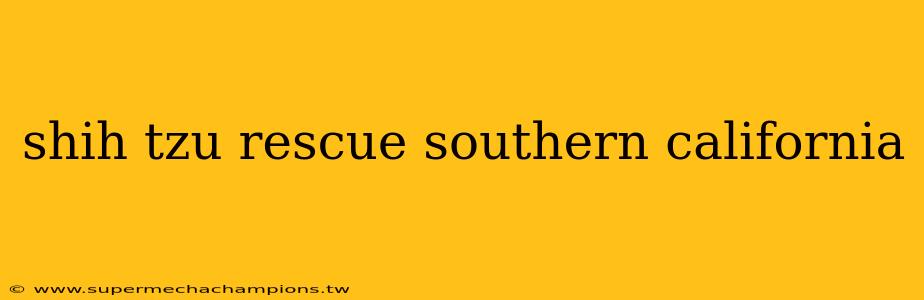 shih tzu rescue southern california