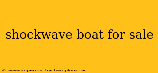 shockwave boat for sale