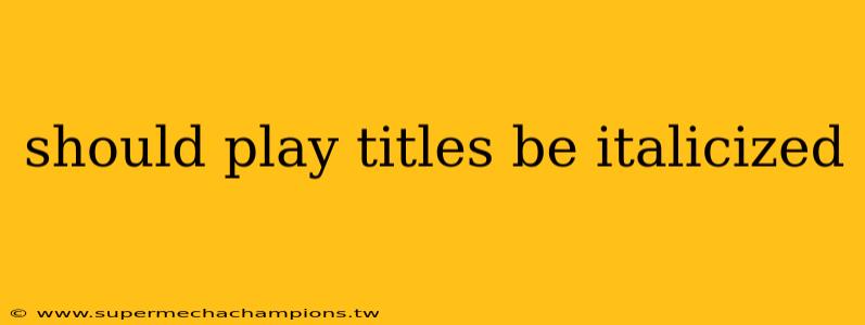 should play titles be italicized