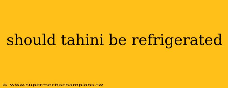 should tahini be refrigerated