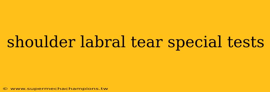 shoulder labral tear special tests