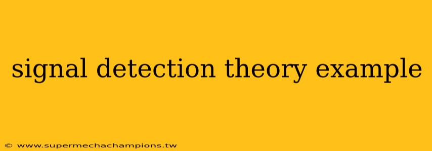 signal detection theory example