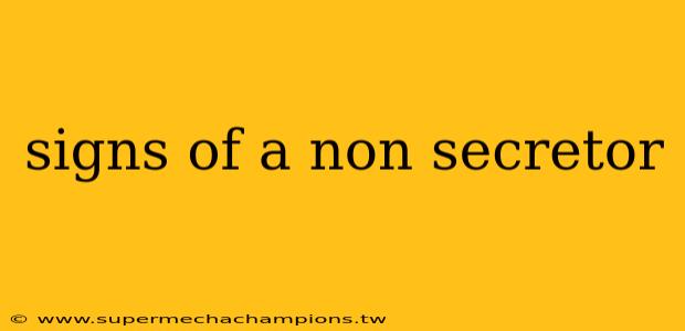 signs of a non secretor