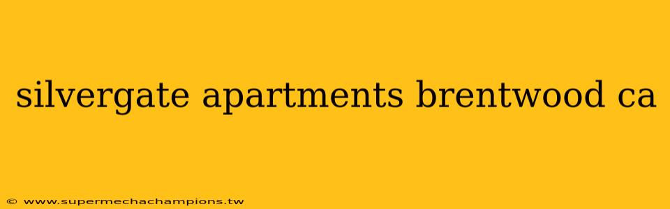 silvergate apartments brentwood ca
