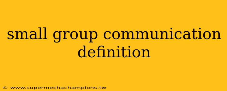 small group communication definition