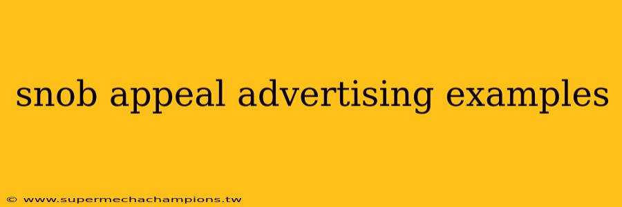 snob appeal advertising examples