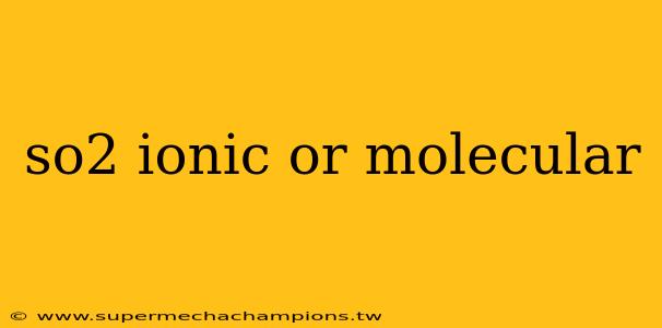 so2 ionic or molecular