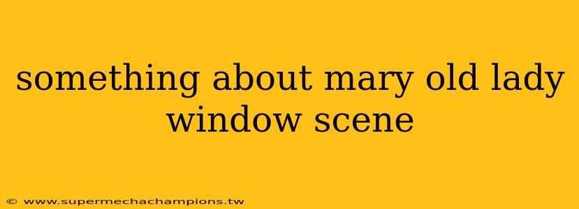 something about mary old lady window scene
