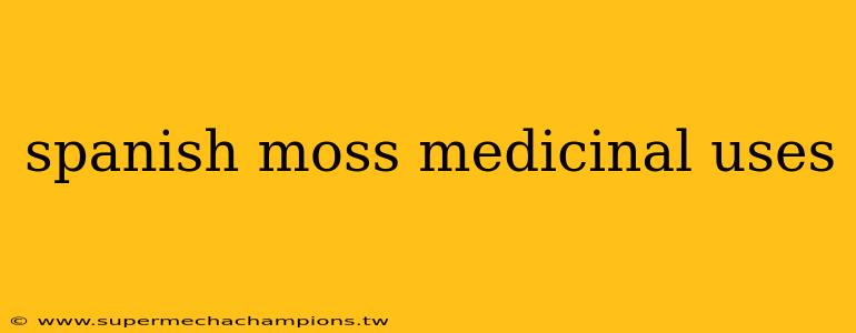 spanish moss medicinal uses